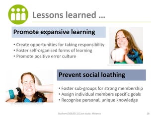 Lessons learned …
    Promote expansive learning
    • Create opportunities for taking responsibility
    • Foster self-or...