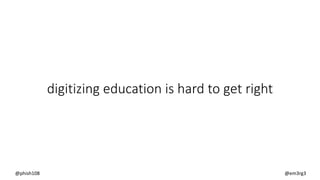 digitizing education is hard to get right
@phish108 @em3rg3
 