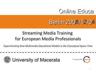 Streaming Media Training  for European Media Professionals Experimenting New Multimedia Educational Models in the Conceptual Space-Time 