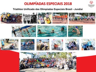 OLIMPÍADAS ESPECIAIS 2018
Triathlon Unificado das Olimpíadas Especiais Brasil - Jundiaí
 