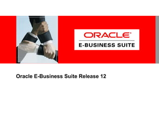 Oracle E-Business Suite Release 12
 