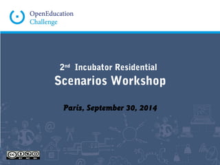 2nd Incubator Residential 
Scenarios Workshop 
Paris, September 30, 2014 
 