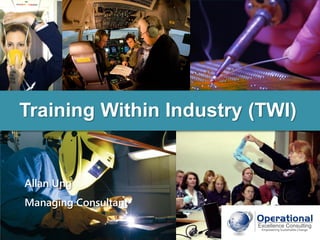 © Operational Excellence Consulting. All rights reserved.
TRAINING
WITHIN
INDUSTRY
(TWI)
 