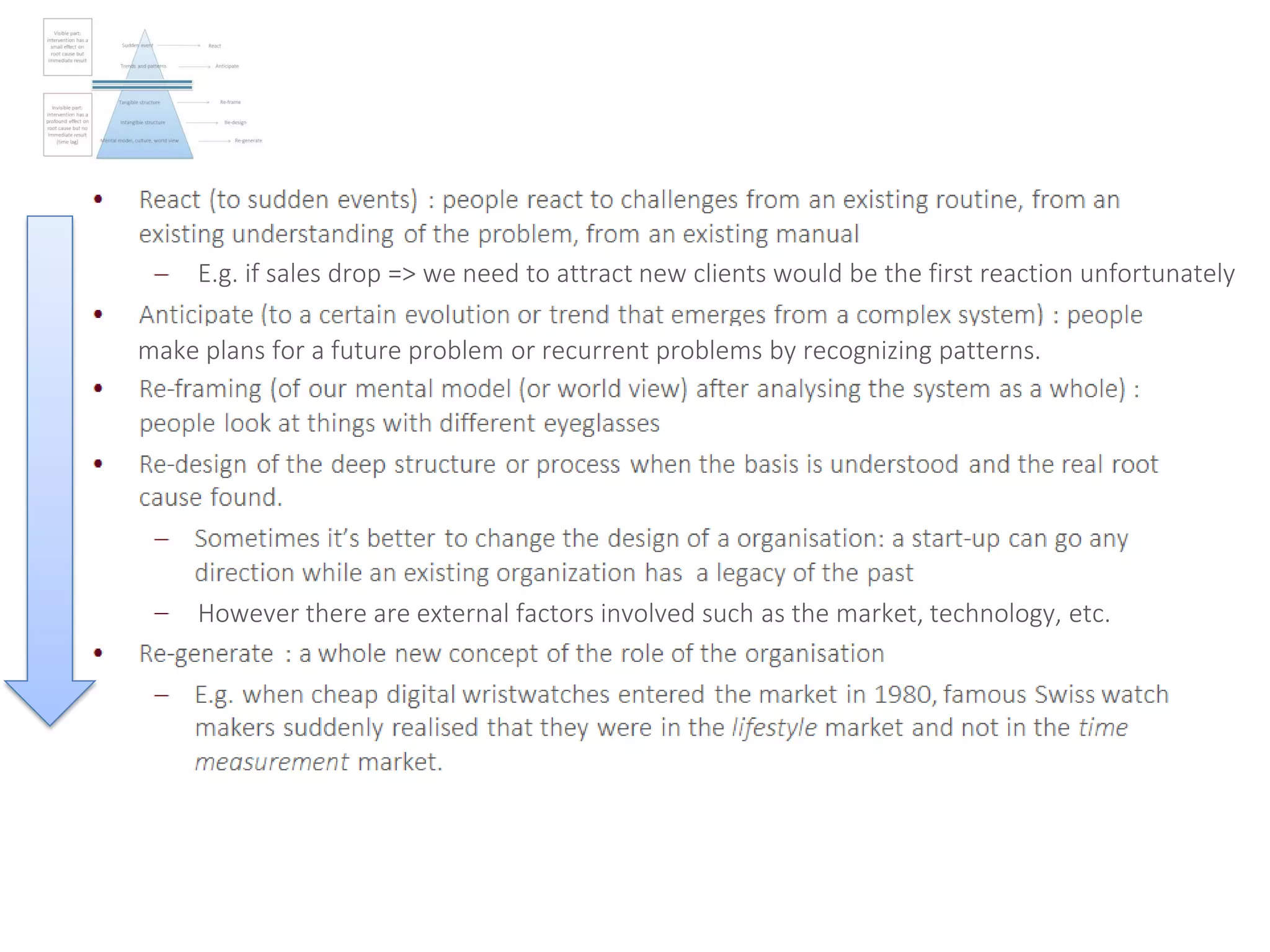 E.g. if sales drop => we need to attract new clients would be the first reaction unfortunately
make plans for a future problem or recurrent problems by recognizing patterns.
However there are external factors involved such as the market, technology, etc.
 