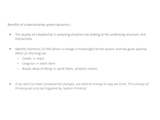 Benefits of understanding system dynamics :
 