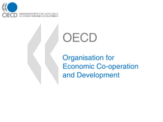 OECD Organisation for Economic Co-operation and Development 