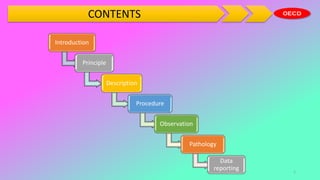 Introduction
Principle
Description
Procedure
Observation
Pathology
Data
reporting
CONTENTS
2
 