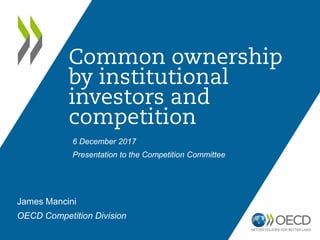 6 December 2017
Presentation to the Competition Committee
James Mancini
OECD Competition Division
 