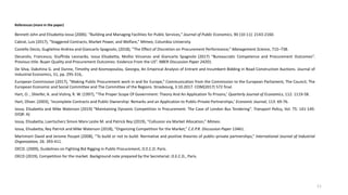 References (more in the paper)
Bennett John and Elisabetta Iossa (2006). “Building and Managing Facilities for Public Services,” Journal of Public Economics, 90 (10-11): 2143-2160.
Cabral, Luis (2017), “Staggered Contracts, Market Power, and Welfare,” Mimeo, Columbia University.
Coviello Decio, Guglielmo Andrea and Giancarlo Spagnolo, (2018), “The Effect of Discretion on Procurement Performance,” Management Science, 715–738.
Decarolis, Francesco, Giuffrida Leonardo, Iossa Elisabetta, Mollisi Vincenzo and Giancarlo Spagnolo (2017) “Bureaucratic Competence and Procurement Outcomes”.
Previous title: Buyer Quality and Procurement Outcomes: Evidence From the US”. NBER Discussion Paper 24201.
De Silva, Dakshina G. and Dunne, Timothy and Kosmopoulou, Georgia, An Empirical Analysis of Entrant and Incumbent Bidding in Road Construction Auctions. Journal of
Industrial Economics, 51, pp. 295-316,.
European Commission (2017), “Making Public Procurement work in and for Europe,” Communication from the Commission to the European Parliament, The Council, The
European Economic and Social Committee and The Committee of the Regions. Strasbourg, 3.10.2017. COM(2017) 572 final.
Hart, O. , Shleifer, A. and Vishny, R. W. (1997), “The Proper Scope Of Government: Theory And An Application To Prisons,’ Quarterly Journal of Economics, 112: 1119-58.
Hart, Oliver. (2003), ‘Incomplete Contracts and Public Ownership: Remarks and an Application to Public-Private Partnerships,’ Economic Journal, 113: 69-76.
Iossa, Elisabetta and Mike Waterson (2019) “Maintaining Dynamic Competition in Procurement: The Case of London Bus Tendering”. Transport Policy, Vol. 75: 141-149.
(VQR: A)
Iossa, Elisabetta, Loertscherz Simon Marx Leslie M. and Patrick Rey (2019), “Collusion via Market Allocation,” Mimeo.
Iossa, Elisabetta, Rey Patrick and Mike Waterson (2018), “Organizing Competition for the Market,” C.E.P.R. Discussion Paper 13461.
Martimort David and Jerome Pouyet (2008), “To build or not to build: Normative and positive theories of public–private partnerships,” International Journal of Industrial
Organization, 26: 393-411.
OECD. (2009), Guidelines on Fighting Bid Rigging in Public Procurement, O.E.C.D. Paris.
OECD (2019), Competition for the market. Background note prepared by the Secretariat. O.E.C.D., Paris.
11
 