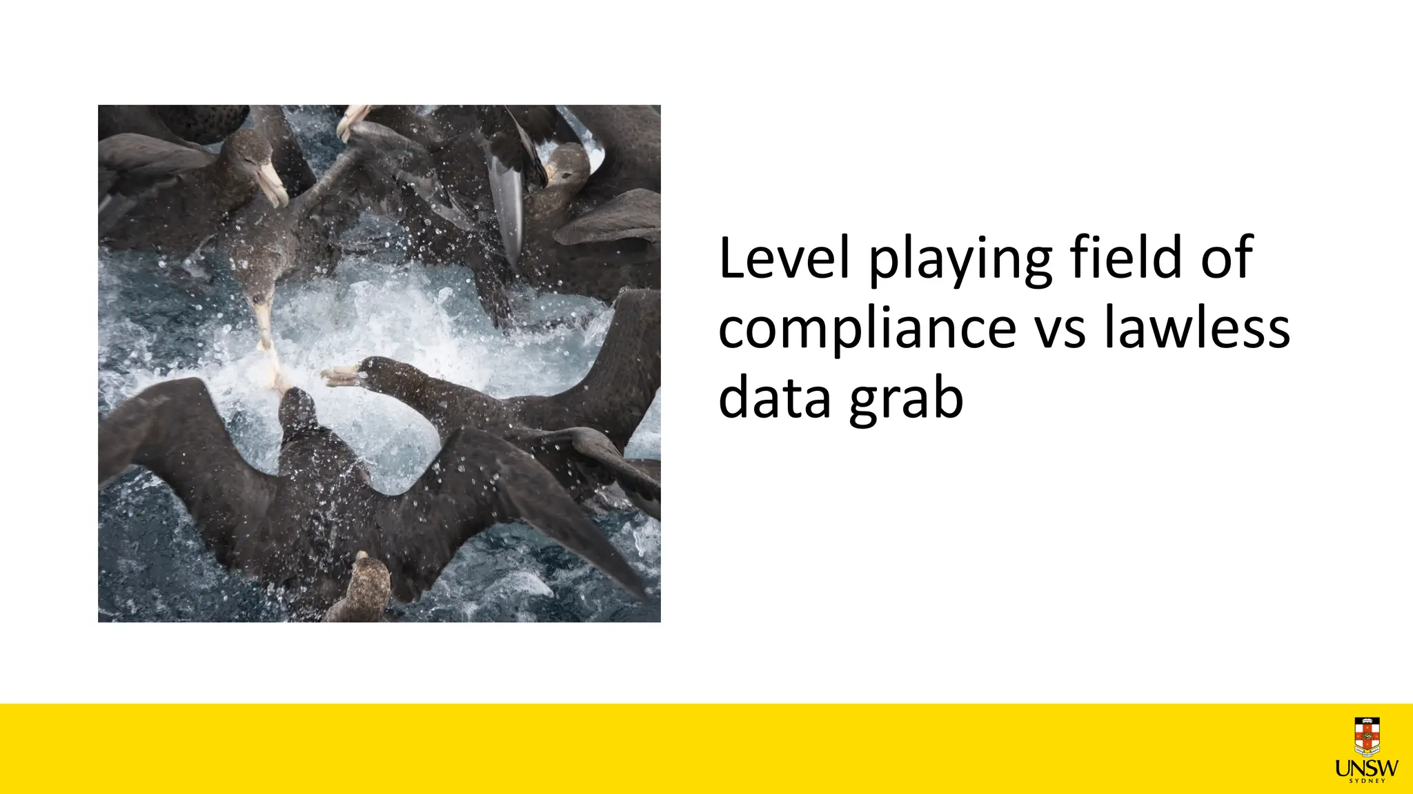 Level playing field of
compliance vs lawless
data grab
 