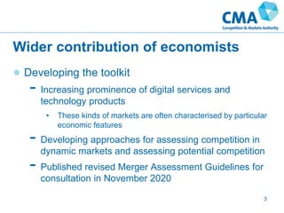 Wider contribution of economists
● Developing the toolkit
- Increasing prominence of digital services and
technology produ...