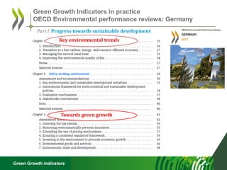 Green Growth indicators
Green Growth Indicators in practice
OECD Environmental performance reviews: Germany
Part I. Progress towards sustainable development
Towards green growth
Key environmental trends
 