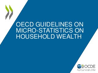 OECD GUIDELINES ON
MICRO-STATISTICS ON
HOUSEHOLD WEALTH
 