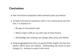 Conclusions
² How international competition a¤ects domestic prices and in‡ation
² To foster international competition whic...