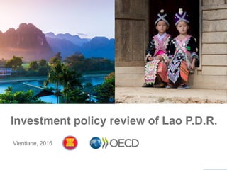 Investment policy review of Lao P.D.R.
Vientiane, 2016
 