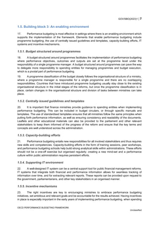 GOV/SBO(2023)1  7
OECD PERFORMANCE BUDGETING FRAMEWORK
Unclassified
1.5. Building block 3: An enabling environment
17. Pe...