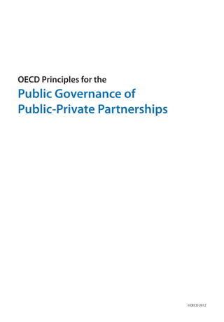 OECD Principles for the
Public Governance of
Public-Private Partnerships
©OECD 2012
 