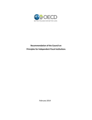 Recommendation of the Council on Principles for Independent Fiscal Institutions 
February 2014 
 