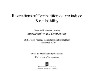 Sustainability and Competition – Maarten Pieter Schinkel– December 2020 OECD discussion Slide 1