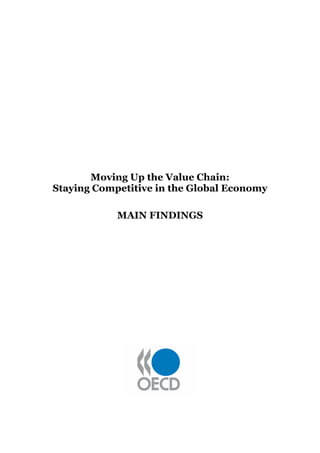 Moving Up the Value Chain:
Staying Competitive in the Global Economy

            MAIN FINDINGS
 