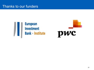 23 
Thanks to our funders  