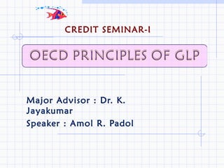 Major Advisor : Dr. K.
Jayakumar
Speaker : Amol R. Padol
CREDIT SEMINAR-I
 