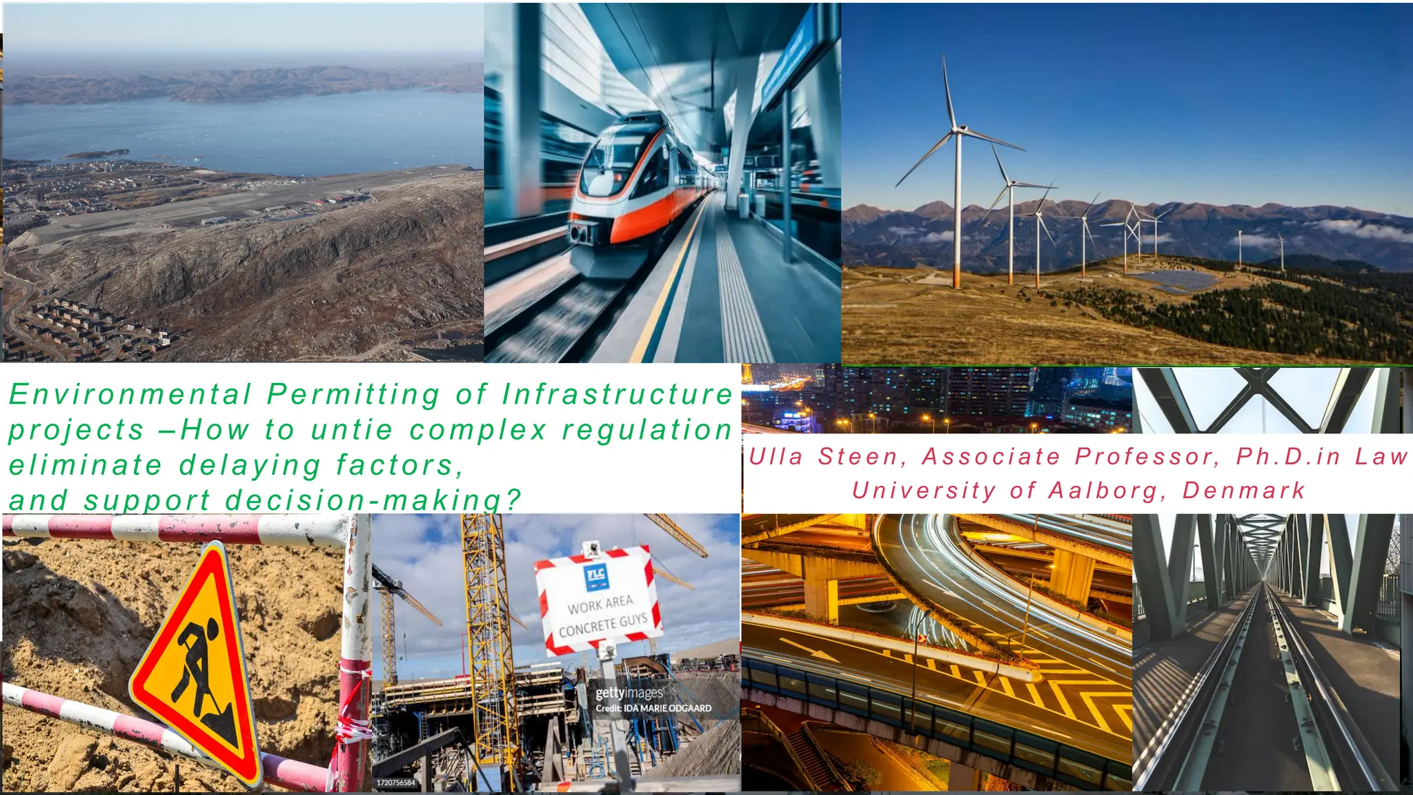 En v ir o nme n tal Pe r mittin g o f In fr a s tru ctu re
p r o je c ts – H o w to u n tie c o mp lex r e g ula tio n
e limin a te d e la y in g fa c to r s ,
a n d s u p p o r t d e c is io n - mak in g ?
U l l a S t e e n , A s s o c i a t e P r o f e s s o r, P h . D . i n L a w
U n i v e r s i t y o f A a l b o r g , D e n m a r k
 
