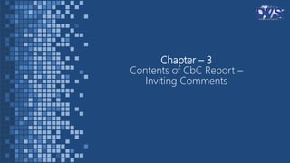Chapter – 3
Contents of CbC Report –
Inviting Comments
 