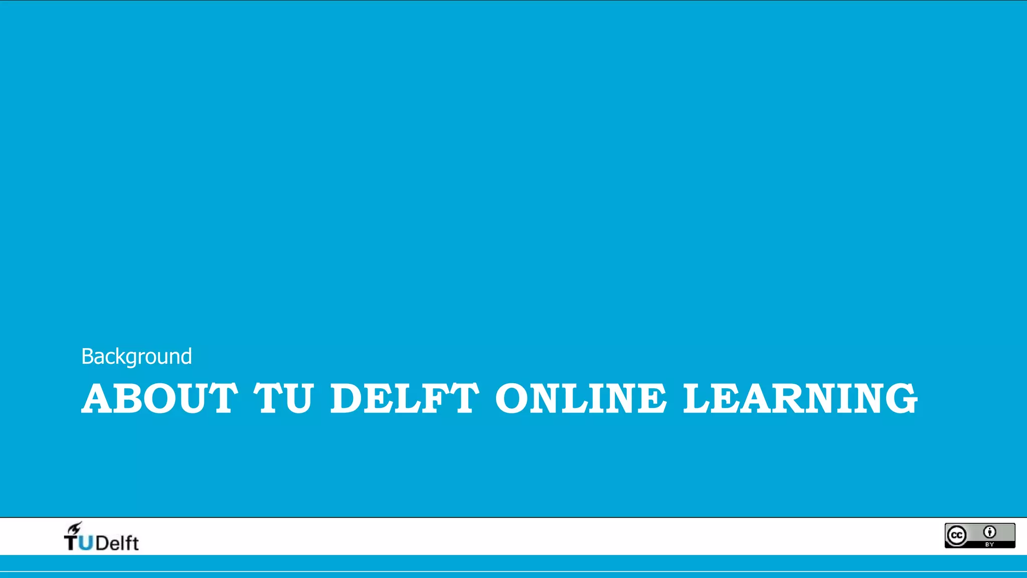 ABOUT TU DELFT ONLINE LEARNING
Background
 