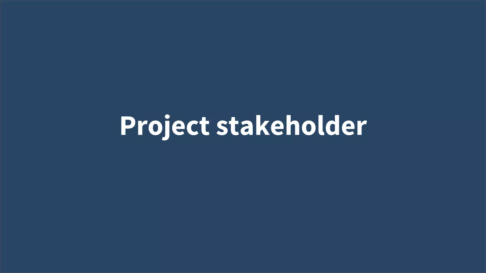 Project stakeholder
 