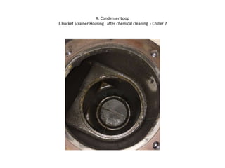 Chiller repair, condenser & refrigerant loop test, pump alignment ...
