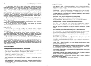 34 o EDIFÍCIO E SEU ACABAMENTO Instalações hidro-sanitárias 35
Os terminais de tubos de PVC rígido, em geral, terão conexões chamadas de
azuis, que são conexões de PVC rígido que no seu interior têm uma lâmina de cobre com
rosca para receber as torneiras. Como as torneiras são de metais, e levarão na rosca
estopa ou teflon para perfeita vedação, no rosqueamento pode acontecer que a torneira
não fique na posição correta, necessitando ser forçada para que fique na posição correta,
nesse esforço pode ser trincada a referida conexão azul. Para evitar esse incômodo,
aconselha-se usar conexões de bronze nos terminais para receber torneiras ou registros.
O registro de gaveta é utilizado para o barrilete, sardas e entradas de reservatórios, ex-
travasores (ladrão), limpeza, recalque, sucção e alimentação predial, colunas, ramais e
sub-ramais e comando de válvula de descarga.
Os registros de pressão somente se utilizarão em ramal predial, ramificações para
aparelhos, comando de filtros e chuveiros. Todos os registros serão colocados a uma
altura de 1,80 m do piso.
Os tubos de ferro galvanizados nunca serão curvados e, onde houver necessida-
de, devem-se colocar curvas, joelhos, cotovelos, etc.
As ligações do ponto da parede aos aparelhos, nunca deverão ser de tubo de
chumbo mas sim de tubos plásticos ou de metal flexível.
ÁGUA QUENTE
A alimentação do aquecedor não poderá ser feita por ligação direta do suprimento
(rede pública); dar-se-á preferência à alimentação pot reservatório superior de distribui-
ção de água fria. . )
Nas instalações de água quente, somen~. poderão ser utilizadas tubulações e
conexões de cobre e registro do tipo pressão, de bronze, com vedação de metal contra
metal. As tubulações embutidas de água quente serão sempre isoladas da alvenaria por
meio de uma camada espessa de argamassa de nata de cal e amianto em pó.
Nas tubulações aparentes ou situadas no forro, serão isoladas por meio de calhas
de material isolante.
As canalizações de água quente deverão ser sempre protegidas, especialmente
na existência de outras canalizações contigüas (água fria, eletricidade, gás), etc.
Deve-se prever, na instalação de água quente, registro de passagem no início de cada
coluna de distribuição e em cada ramal, no trecho compreendido entre a respectiva deri-
vação e o primeiro sub-ramal.
ESGOTO SANITÁRIO
Instalações prediais de esgotos sanitários - Terminologia
• Aparelhos sanitários - aparelhos ligados à instalação predial e destinados ao uso
d'água para fins higiênicos ou para receber ejetos e águas servidas.
• Caixa coletora - caixa situada em nível inferior aó coletor predial, e onde se coletam
despejos cujo esgotamento exige elevação.
• Caixa de gordura - caixa detentora de gorduras.
• Caixa de inspeção - caixa destinada a permitir a inspeção e desobstrução de cana·
IIzações.
• Caixa sifonada seca - caixa dotada de fecho hídrico, destinada a receber efluentes de
aparelhos sanitários, inclusive os das bacias sanitárias, e descarregados diretamente
em canalização primAria.
• Caixa sifonada cf grelha - caixa sifonada, dotadà de grelha na parte superior, destina-
da a receber águas de lavagem de pisos e efluentes de aparelhos sanitários, exclusive
os de bacias sanitárias e mictórios.
• Coletor predial - canalização compreendida entre a última inserção de sub-coletor,
ramal de esgoto ou de descarga e a rede pública, ou local de lançamento dos despejos.
• Coluna de ventilação - canalização vertical destinada à ventilação de sifões sanitários
situados em pavimentos superpostos.
• Desconectar - sifão sanitário ligado a uma canalização primária.
• Despejos - refugos líquidos dos edifícios, excluídas as águas pluviais.
• Despejos domésticos - despejos decorrentes do uso da água para fins higiênicos.
• Despejos industriais - despejos decorrentes de operações industriais.
• Fecho h(drico - coluna líquida, que em um sifão sanitário veda a passagem de gases.
• Peça de inspeção - dispositivo para inspeção e desobstrução de uma canalização.
• Ramal de descarga - canalização que recebe diretamente efluentes de aparelho
sanitário.
• Ramal de esgoto - canalização que recebe efluentes de ramais de descarga.
• Ramal de ventilação - tubo ventilador secundário ligando dois ou mais tubos ventilado-
res individuais a uma coluna de ventilação ou a um tubo ventilador primário.
• Ralo - caixa dotada de grelha na parte superior, destinada a receber águas de lava-
gem de piso ou de chuveiro.
• Sifão sanitário - dispositivo hidráulico destinado a vedar a passagem de gases das
canalizações de esgoto para o interior do prédio.
• Sub-coletor - canalização que recebe efluentes de um ou mais tubos de queda ou ra-
mais de esgoto.
• Tubo de queda - canalização vertical que recebe efluentes de sub-coletores, ramais
de esgoto e ramais de descarga.
• Tubo ventilador - canalização ascendente destinada a permitir o acesso do ar atmosfé-
rico ao interior das canalizações de esgoto e a sarda de gases dessas canalizações,
bem como a impedir a ruptura do fecho hídrico dos desconectores.
• Tubo ventilador ramal primário - tubo ventilador tendo uma extremidade aberta situada
acima da cobertura do edifrcio.
• Tubo ventilador de circuito - tubo ventilador secundário ligado a um ramal de esgoto e
servindo a um grupo de aparelhos sem ventilação individual.
• Tubo ventilador individual - tubo ventilador secundário ligado ao sifão ou ao tubo do
descarga de um aparelho sanitário.
(Figs. 2.14, Fig. 215 A e B - esquema da instalação de esgoto)
 