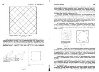 82 o EDIFÍCIO E SEU ACABAMENTO Revestimento de parede 83
Figura 5.21 .
Figura 5.20
',' ( ;")!) / /
Azulejo com massa
para ser assentado
ou colocado
aqueles azulejos que possuam lados iguais. Os outros serão bitolados através de outras
medidas fixadas no bitolador. Separados os lotes de azulejos de tamanhos iguais, pro-
cura-se colocá-los em painéis em que se utilize partidas de azulejos de uma única bitola.
Para o assentamento utilizaremos argamassa mista de cal e areia 1:4/8, isto é, 8
partes de argamassa de cal e areia 1:4 para uma parte de cimento. A areia utilizada
nessa argamassa deverá ser de granulometria fina.
Deveremos, inicialmente, considerar a espessura do piso propriamente dito, mais
a altura do rodapé. Aí colocamos uma régua que servirá de apoio à 1." fiada de azulejos
(Fig. 5.21a). Assentamos o primeiro azulejo, considerando a espessura da argamassa e
a espessura do azulejo como espessura acabada para efeito de prumo das fiadas se-
guintes do acabamento junto ao batente, das tomadas e interruptores, assim como de
registros e torneiras de paredes que levarão canoplas. Em seguida, esticamos uma li-
nha para que a fiadà seja perfeitamente horizontal (Fig. ,5.21b).
No assentamento, como se percebe, é feito de baixo para cima. Nas costas do
azulejo é colocada a argamassa, e a quantidade colocada deve ser em excesso, deven-
do cobrir toda a área do mesmo; em seguida cortamos o excesso da argamassa dos
bordos em 45º, assim como fazemos um furo no centro da área argamassada do
azulejo. (Fig. 5.20).
lejo assentado junta paralela em diagonal
Figura 5.18
Inicialmente devemos bitolar os azulejos qUe irão ser assentados; para tanto cons-
truiremos um bitolado r rudimentar. Com uma peqúena tábua de pinho, dessas utilizadas
para fôrma, colocamos um azulejo e marcamos a sua dimensão ou seu contorno, em se-
guida colocamos, ou melhor, o pregamos metade do prego 17 por 24 (prego usado para
fôrma), de maneira que o azulejo passe por eles sem folga, justo pelas duas faces, isto é,
uma frente (vira-se o azulejo 90°) e outra verso. (Ver. Fig. 5.19). Assim separamos
Planta
Illlolador de azulejo
Colocamos o azulejo com a sua respectiva argamassa na parede, comprimindo
inicialmente as arestas que apoiam nos azulejos anteriores e inferiores e fazemos então
a compressão total, de maneira que o excesso de argamassa saia pelas arestas livres.
Em segufda batemos levemente com o cabo do martelo ou mesmo da colher, para di-
minuir a espessura da junta, isto é, o espaço entre o embaço e o azulejo, de maneira que
a aresta externa do azulejo faceie a linha esticada e a fiada inferior.
Dessa maneira, procura-se diminuir os vazios dos cantos dos azulejos, quando a
argamassa é colocada somente no centro do azulejo, ficando os quatro cantos vazios
(Fig.5.21).
Para cortar os azulejos, utiliza-se o cortador de vidro ou então uma haste de aço
com ponta fina para cortar ou riscar a face vidrada. Ap6s o corte do azulejo, deve-se es-
fregá-Ia numa pedra de arenito, rebolo ou esmeril para uniformizar o lado cortado. Hoje já
existem aparelhos que cortam o azulejo na maneira que se quer, até um drculo ê possr-
vel e sem rebarbas de corte.
Num cômodo, onde irá ser assentado piso impermeável e paredes com azulejos, a
seqOêncla de colocação será azulejos, rodapé e piso. Justifica-se essa seqOêncla, pois
no assentamento do piso, que ê a Ciltlma etapa, pode-se diminuir ou acrescentar arga-
Figura 5.19
/'
/
~~---
 