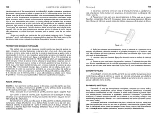 108 o EDIFÍCIO E SEU ACABAMENTO Pavimentação 109
paralelepfpedo etc.). Seu assentamento ou colocação é simples: prepara-se argamassa
de cimento e areia grossa ou média na proporção de 1:4, utilizando-se pouca água, o su-
ficiente para que dê uma umidade que não a torne excessivamente plástica para suportar
o peso da placa. Esparrama-se a argamassa no local da colocação e coloca-se a pedra
sobre a mesma, tendo o cuidado na espessura da argamassa para que o pavimento não
fuja da cota determinada pelo projeto. As juntas poderão ser tomadas com a mesma
argamassa, somente que se junta mais ãgua até ficar plãstica e, em seguida, a sujeira
produzida pela tomada da junta pela argamassa é limpa com pano ou estopa antes de
"haver pega" na argamassa. Também podemos deixar a junta limpa sem material (arga-
massa), a fim de que seja posteriormente plantada grama. As placas de rocha natural
são preparadas no próprio local pelo caceteiro, que as quebra para dar um melhor
arranjo.
Ainda com relação aos pavimentos de rocha natural, podemos citar o "mosaico
português", que é muito utilizado em calçadas públicas, tanto em São Paulo como no Rio
de Janeiro, onde tornou a calçada da praia de Copacabana famosa no exterior.
PAVIMENTO DE MOSAICO PORTUGU~S
São pedras mais ou menos regulares, e sendo arenito, seu plano de quebra, ou
seja a clivagem, é prevista. Quebramos no tamanho de 5 x 5cm ou 8 x 8cm, nas cores
branca ou creme e preto, onde se pode dar o arranjo e desenho que se queira. Após a
regularização do terreno e seu respectivo apiloamento, lançamos um lençol de areia
grossa ou média com cimento sem ãgua, na proporção de 1:8 ou 1:10; colocamos as
pedras no arranjo desejado deixando no máximo junta de O,5cm, em seguida jogamos
sobre este piso mistura de areia e cimento utilizada no lençol básico e batemos com um
soquete de madeira para que as pedras se encaixem, penetrem na base de areia e ci-
mento e as juntas fiquem também tomadas com o mesmo material; af varremos a sobra
d~ areia. Não hã necessidade de jogar água. As pedras não se soltam, devido ao en-
oí.mhamento da areia nas suas juntas; entretanto se uma pedra soltar, irão soltar-se
todas, pois não existe uma argamassa propriamente dita que irá soldar ou colar, diferen-
te do caso do caco de mãrmore, onde as peças são soldadas ou coladas com a massa
de granilito e o excesso para regularização é tirado com o polimento por máquina.
ROCHA ARTIFICIAL
Granilito - é um pavimento contrnuo, apesar de ter juntas, o que não significa que o pa-
vimento não é contrnuo. Chamamos de granilito ou rocha artificial, devido a aparência
que fica após sua execução - uma imitação do granito.
Para a execução de um pavimento de granilito, devemos seguir o seguinte ritual:
a) Fazemos o lastro de concreto, que é regularizado com a passagem da régua;
deixamos secar aproximadamente 15 dias, isso quando não temos a laje, pois do con-
trário a laje já é a própria base.
b) Colocamos as juntas, que são peças de latão, alumfnio ou plãstico, designadas
como barras chatas. Chumbamos essas barras chatas no lastro ou na laje com arga-
massa de cimento, na proporção de 1 parte de cimento para 4 de areia, e armadas de
modo que as mesmas fiquem bem niveladas, alinhadas e fixas, e sirvam como guias do
acabamento do granito.
I
,'
f
,
I'
Il
c) Lavamos o pavimento como com nata de cimento. Enchemos os painéis forma-
dos pelas barras chatas (juntas) com argamassa de cimento branco e grânula de már-
more e corante.
d) Passamos um rolo, com peso aproximadamente de 50kg, para que o mesmo
fique bem compactado. (Fig. 6.18) A espessura dessa argamassa depende do diâmetro
das grânulas de mármore; quando estas são miúdas, a espessura é da ordem de 0,5cm.
Figura 6.18
e) Após uma semana aproximadamente, faz-se o polimento e o desbaste com a
máquina de polimento, utilizando esmeril 40 na primeira passagem e na 2ª muda-se para
120. Não esquecer que esse polimento deverá ser feito com bastante água e com o pró-
prio caldo do desbastamento.
f) Lava-se o piso com bastante ãgua, não deixando marca ou resfduo do caldo do
polimento.
g) Encera-se com cera branca de assoalho e lustra-se. O polimento deve ser feito
com técnico especializado, pois do contrário a passagem do esmeril mais demorado num
lugar do que no outro pode deixar manchado o piso, isso é, com tonalidades diferentes.
CONCRETO POLIDO
A tecnologia é a mesma do granilito, somente que se substitui a argamassa de ci-
mento branco, grânula de mármore e corante por concreto comum,onde se substitui a
brita normal por pedrisco e pedra nº 1, tendo o cuidado de aumentar o cimento para com-
pensar o diâmetro menor da brita.
PAVIMENTO SINTÉTICOS
Fibra-vinil - é uma liga termoplãstica homogênea, composta por resina vinnica,
fibras de amianto, plastificantes, cargas inertes e pigmentos, pertencendo à categoria
dos ladrilhos semi-flexrveis de vinil - amianto. A resina vinnica permite aglomerar miné-
rios, estabilizadores, lubrificantes e pigmentos; presta-se à moldagem e proporciona
aparência. O amianto incorpora também sua qualidade e, por ser inerte, assegura uma
estabilidade dimensional e elimina o risco de levantamento das bordas do ladrilho conhe-
cido como "curling".
A fibra-vinil destina-se a revestimento de pisos, podendo ser aplicado sobre base
ideal nas construções novas ou, em caso de reformas, sobre marmorite (granilito), ladri-
lhos do cerâmica e outros, desde que estejam firmes, limpos e secos. Não é recomendá-
vel EI r.olocaçlo sobre madeira (assoalhos, tacos ou parquês) e áreas externas.
 