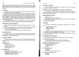 116 o EDIFrCIO E SEU ACABAMENTO Pavimentação 117
cado em base de cimento, marmorites, granilitos, cerâmicas e outras, desde que estejam
firmes e totalmente isentas de umidade, não pode ser aplicado sobre tacos ou assoa-
lhos. Pode ser aplicado em hotéis, hospitais, cinemas, lojas, residências e outras áreas
em gerat
APLICAÇÃO
É fomecido e colocado por revendedores autorizados, que dispõem de elementos
especializados para a execução de mão-da-obra.
Considera-se base ideal para aplicação a argamassa de areia média e cimento na
proporção de 3 partes de areia para 1 parte de cimento, lisa e desempenada, tipo massa
fina e absolutamente isenta de umidade. Sobre essa base, aplica-se uma ou mais de-
mãos de argamassa regularizadora, que é composta por 8 partes de água para 1 de
PVA, acrescida de cimento até ficar pastosa. Para o caso de colocação sobre outros
pisos já existentes, aplica-se a argamassa regularizadora da mesma forma, para corri-
gir possrveis imperfeições. •
Aconselha-se a colocação com cola especial pr6pria, que deverá ser estendida
com desempenadeira de aço com dentes em V, para permitir a correta distribuição.
INSTRUÇÕES PARA MANUTENÇÃO
Ap6s a colocação, le omenda-se a circulação imediata pelo local, a fim de auxi-
liar a fixação.
Nos dez primeiros as ap6s a colocação, não jogar água, limpando o pavimento
apenas com pano úmidõ: Utilizar vassoura de pêlo para varrer, preferencialmente.
Para lavar, utilizar sabão neutro.
Nunca use derivados de petr61eo no piso, pois isto danificará o material.
REVIFLEX BOUCLÊ
O reviflex bouclê é um carpete agulhado fabricado com fibras sintéticas virgens,
de polipropfleno, e reforçado por uma impregnação de resinas sintéticas. O efeito ''bou-
clê" é obtido por uma agulhagem especial.
UTILIZAÇÃO BÁSICA
Devido ao aspecto decorativo de seu relevo, o reviflex bouclê é indicado para am-
bientes residenciais, mas pode ser aplicado também em áreas comerciais de tráfego
moderado.
ESPECIFICAÇÃO
Peso médio: 750 g/m2
Espessura média: 4,5 mm
Largura da manta: 2 metros
Números de cores: 8
PROPRIEDADES
Resistente ao desgaste e à luz solar.
Retardante às chamas, isolante termo-acústico.
Anti-alérgico, anti-mofo e anti-traça.
Estabilidade dimensionai Inferior a 1%.
APLICAÇÃO E LIMPEZA
Reviflex Souclé pode ser aplicado sobre qualquer base, desde que esta esteja
firme, isenta de umidade e bem nivelada.
PAVIMENTO FENÓLlCO MELAMfNICO TIPO FORMIPLAC, FÓRMICA, ETC.
O pavimento é um laminado plástico de alta pressão, com um núcleo fen61ico e
superffcie melamrnica decorativa e funcional, especialmente formulada para assegurar
extraordinária resistência à abrasão.
CARACTERrSTICAS GERAIS
Espessura: 2 mm
Acabamento: texturizado antiderrapante
Placas: 600 mm x 600 mm e também em réguas de 200 mm; 300 mm; 400 mm x
3.080 mm, ou em chapas inteiras.
(1.250 mm x 3.080 mm).
APLICAÇÃO
O pavimento é especialmente recomendado para aplicação sobre as seguintes
bases:
- Metálicas (aço, ferro fundido);
- Madeira aglomerada;
- Madeira compensada;
- Concreto.
É utilizado com êxito em aplicações residenciais, obtendo-se segurança, durabili-
dade, facilidade de aplicação/manutenção e efeito estético.
Nas sàlas de cirurgia, laboratórios e outras aplicações espedficas, o pavimento
é a solução mais eficiente.
CARACTERfsTICAS ESPECrFICAS
O pavimento fen6lico melamrnico destaca-se pelas seguintes caractensticas:
Manutenção fácil e econômica:
a) Prescinde de limpeza rigorosa ou uso de fortes detergentes;
b) Desnecessário o uso de ceras ou vernizes para sua conservação.
Resistência contra cargas m6veis sobre rodas.
Resistência contra marcas deixadas por:
a) Equipamentos pesados;
b) Saltos de sapato;
c) M6veis.
Grande resistência contra:
a) Perfurações;
b) Fissuras;
c) Queima causada por pontas de cigarros.
Resl~tência contra desgaste devido a:
a) Tráfego;
b) Limpeza.
 