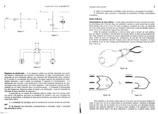 2 o EI)JJof('IO I' SmJ ACABAMENTO Instalação elétrica predial 3
3) após os revestimentos concluídos, antes da pintura, a passagem da enfiação.
4) finalmente, após a pintura, a colocação dos aparelhos, tomadas, interruptores
e espelhos.
REDE PÚBLICA
Figura 1.4a
Caracteristicas da rede pública - a rede pública geralmente fornece energia com entra-
da monofásica com 2 fios em fase, cor vermelha o positivo, e outro neutro (de cor azul),
tendo tensão entre si de 115 ou 127 volts ou bifásica, composta de 3 fios, um neutro de
cor azul e dois outros de fases de cor vermelha, fornecendo a seguinte tensão: neutro e
fases 115 ou 127 volts (fase e fase 230 ou 220 volts).
Antes de qualquer providência, é preciso saber qual a tensão da rede pública,
pois em alguns municípios o fornecimento de energia elétrica é feito exclusivamente em
220 volts, podendo ter ou não 6 fio neutro, dependendo do sistema elétrico da concessio-
nária. Antes de tocar em qualquer fio, certifique-se de que ele não está energizado.
O fio neutro normalmente não tem energia, isto é, não tem tensão, enquanto o fio fase,
ao contrário, é um fio com energia; para identificá-los usa-se a lâmpada teste de 220 V
(Fig. 1.4a, b, c).
Figura 1.2
R _
N
R N
Figura 1.3
I
Figura 1.1
Para identificar o fio neutro, basta usar-se o fio terra, que é uma barra metálica fin-
cada no solo com um fio de cobre preso na extremidade superior. Utilizando a lâmpada
teste de 220 volts, faz-se contato com o fio terra e um dos fios: se a lâmpada acender,
significa que estamos utilizando o fio fase e. caso contrário, o fio utilizado é o neutro.
Quando não temos perto o fio terra, utilizamos o condurte ou a própria caixa, sendo
Figura 1•.
4c
Fase
Rede monofcislca
Neutro
meio
aceso
( 1150u
127Y)
Figura 1.4b
Observacõo: ullillor lampada - teste de 220Y
g.m.
2) 8S descidas nas alvenarias, compreendendo a marcação, rasgo e colocação
do. oondurtu 8 caixas.
Diagrama de distribuição - é um diagrama unifilar que permite interpretar com extre-
ma rapidez a distribuição dos circuitos e dispositivos, ou seja, o funcionamento. Para a
execução de uma instalação elétrica, dois aspectos são fundamentais para o eletricis-
ta. O primeiro é a localização dos elementos na plant~, quantos fios passarão em deter-
minado eletroduto e qual o trajeto da instalação. O segundo é o funcionamento - é a
distribuição dos circuitos e dos dispositivos. Como não é possível representar ao mes-
mo tempo esses dois aspectos num único diagrama - sem prejudicar a clareza de inter-
pretação de um deles (posição física ou funcionamento) - a instalação é representada
por dois diagramas. Diagrama unifilar de fiação e de distribuição - essa é a finalidade da
utilização de tipos diferentes de diagramas.
A execução de um projeto de instalação elétrica predial, não é um serviço contí-
nuo como o do pedreiro, que entra na instalação do canteiro e sai com a entrega das
chaves ao proprietário; a atividade do eletricista é termitente, por partes bem definidas de
como fazer, Isto é:
1) a Instalação da tubulação seca na estrutura de concreto na fase de concreta-
 