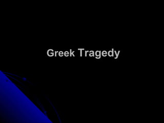 Greek  Tragedy 