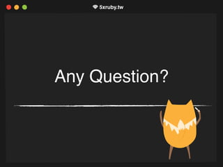 Any Question?
 
