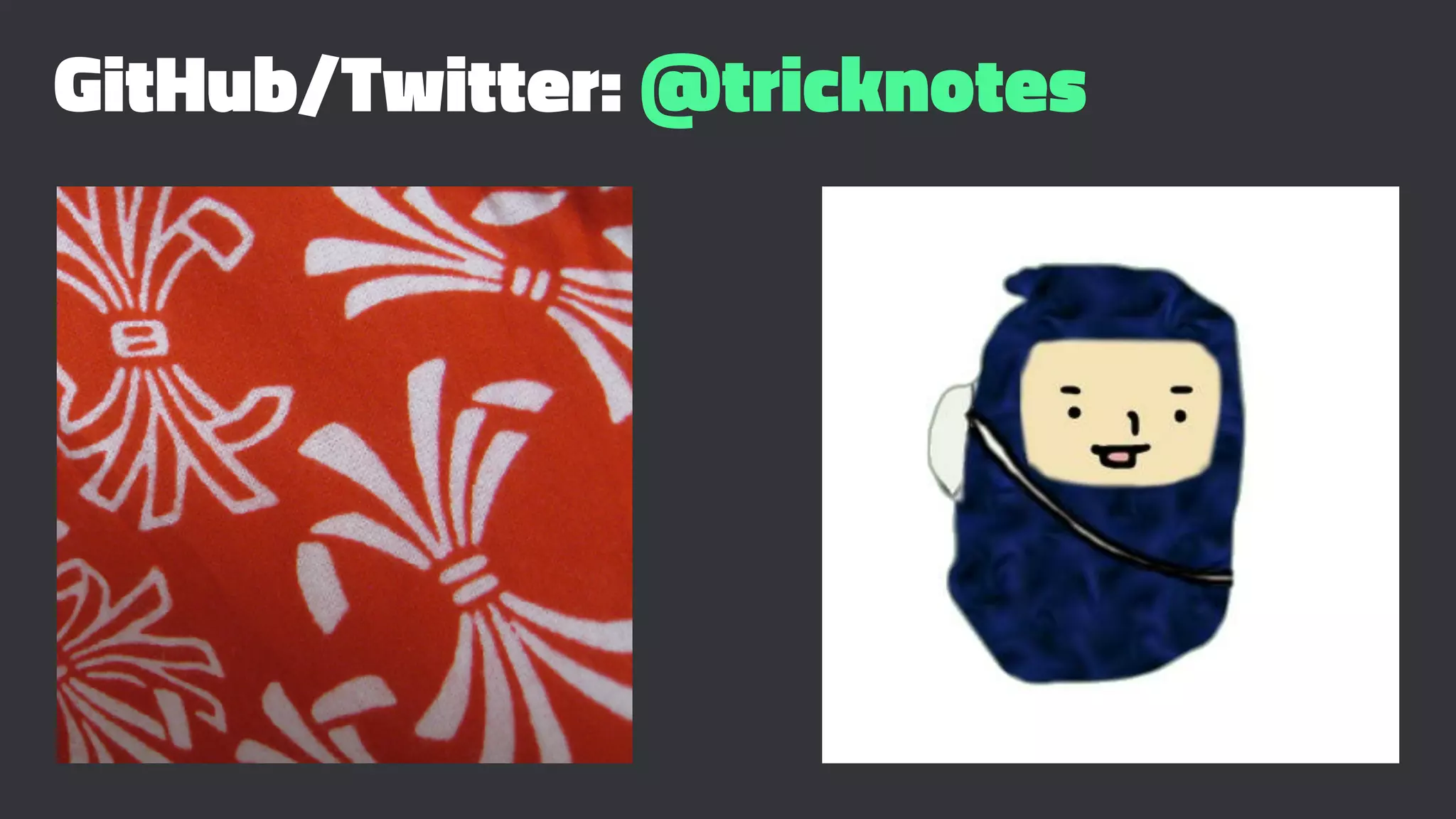 GitHub/Twitter: @tricknotes
 