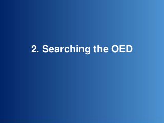 2. Searching the OED
 