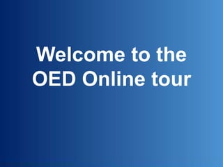 Welcome to the
OED Online tour
 