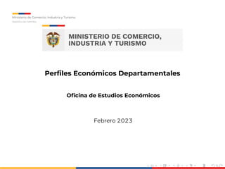 Información
Perfiles Económicos Departamentales
Oficina de Estudios Económicos
Febrero 2023
 