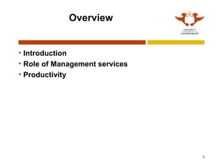 3
Overview
• Introduction
• Role of Management services
• Productivity
 