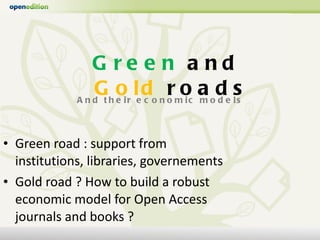 <ul><li>Green  and  Gold  roads </li></ul><ul><li>And their economic models </li></ul><ul><li>Green road : support from in...