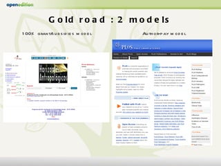 <ul><li>Gold road : 2 models </li></ul><ul><li>100% grant/subsidies model </li></ul><ul><li>Author-pay model </li></ul>