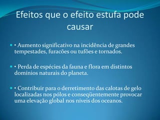 • Perda de espécies da fauna e flora em distintos domínios naturais do planeta.