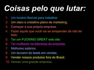 Inovação é o negócio de todos os negócios. O QUE VOCÊ VAI FAZER?