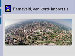 Barneveld, een korte impressie
 