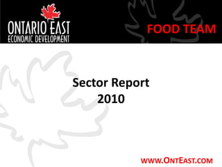 FOOD TEAM


Sector Report
    2010



           WWW.ONTEAST.COM
 