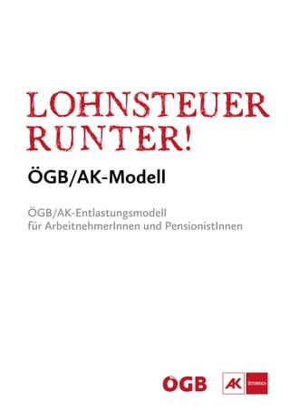 ÖGB/AK-Modell 
ÖGB/AK-Entlastungsmodell 
für ArbeitnehmerInnen und PensionistInnen 
 